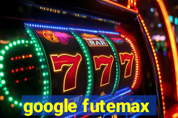 google futemax